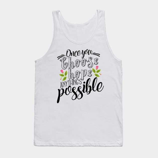 'Once You Choose Hope, Anything's Possible' Cancer Awareness Shirt Tank Top by ourwackyhome